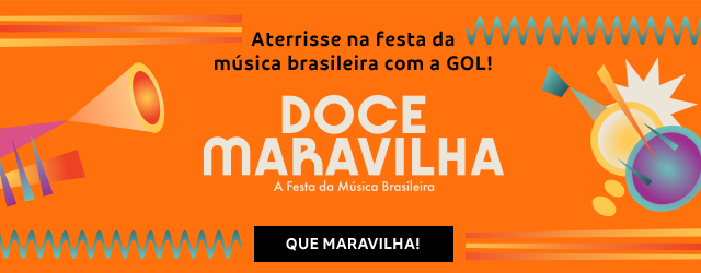 Doce maravilha | Aterrise na festa da música brasileira com a GOL!