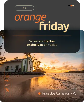 Pre - Orange Friday - Se vienen ofertas exclusivas en vuelos - Praia dos Carneiros - PE